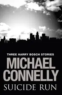 Suicide Run: Three Harry Bosch Stories
