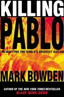 Killing Pablo: The Hunt for the World's Greatest Outlaw