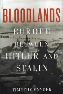 Bloodlands: Europe Between Hitler and Stalin