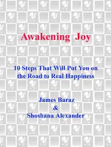 Awakening Joy: 10 Steps That Will Put You on the Road to Real Happiness