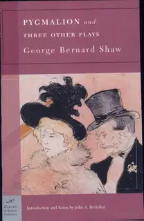 Pygmalion and Three Other Plays
