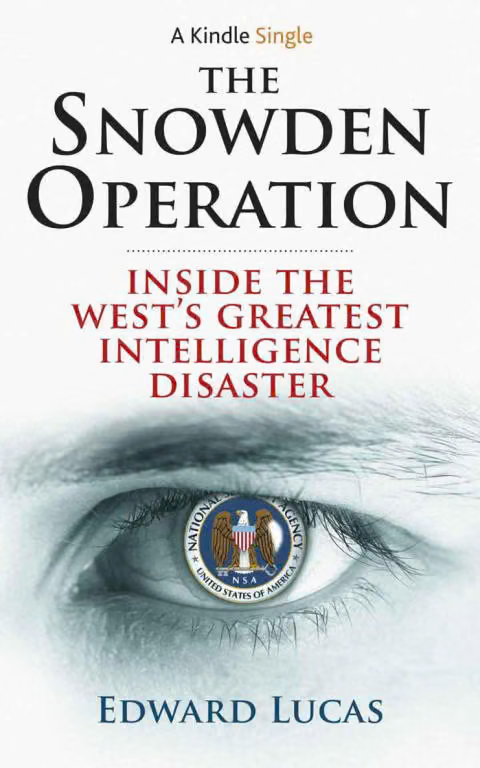 The Snowden Operation: Inside the West's Greatest Intelligence Disaster
