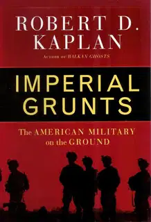 Imperial Grunts: The American Military on the Ground
