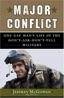 Major Conflict: One Man's Life in the Don't-Ask-Don't-Tell Military