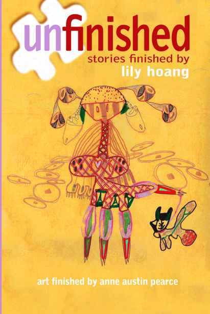 Unfinished: stories finished by Lily Hoang