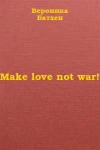 Make love not war!