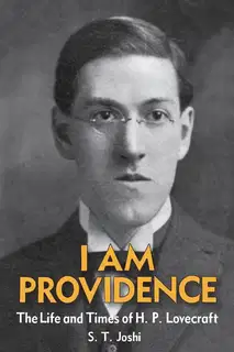 I Am Providence: The Life and Times of H. P. Lovecraft