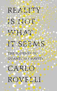 Reality Is Not What It Seems: The Journey to Quantum Gravity