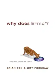 Why Does E=mcВІ? (And Why Should We Care?)