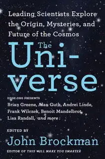 The Universe: Leading Scientists Explore the Origin, Mysteries, and Future of the Cosmos
