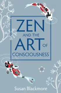 Zen and the Art of Consciousness