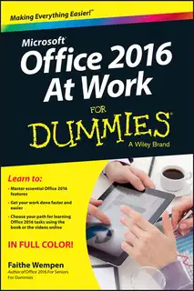 MicrosoftВ® Office 2016 at Work For DummiesВ®