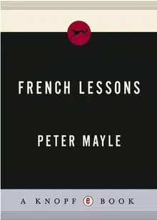 French Lessons: Adventures with Knife, Fork, and Corkscrew
