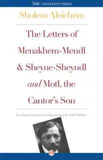 The Letters of Menakhem-Mendl and Sheyne-Sheyndl and Motl, the Cantor's Son