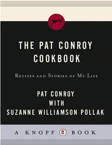 The Pat Conroy Cookbook: Recipes and Stories of My Life
