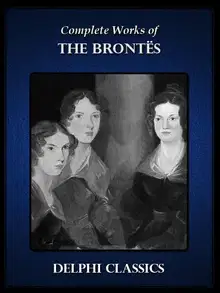 Complete Works of the Brontes Charlotte, Emily, Anne BrontГ«