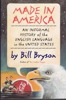 Made in America: An Informal History of the English Language in the United States