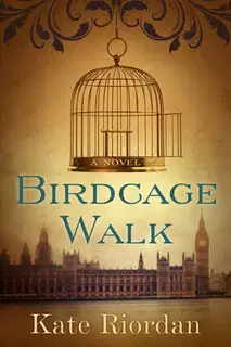 Birdcage Walk: A Novel