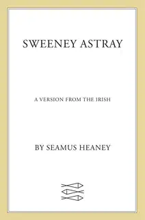 Sweeney Astray: A Version from the Irish