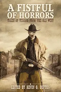 A Fistful of Horror - Tales Of Terror From The Old West