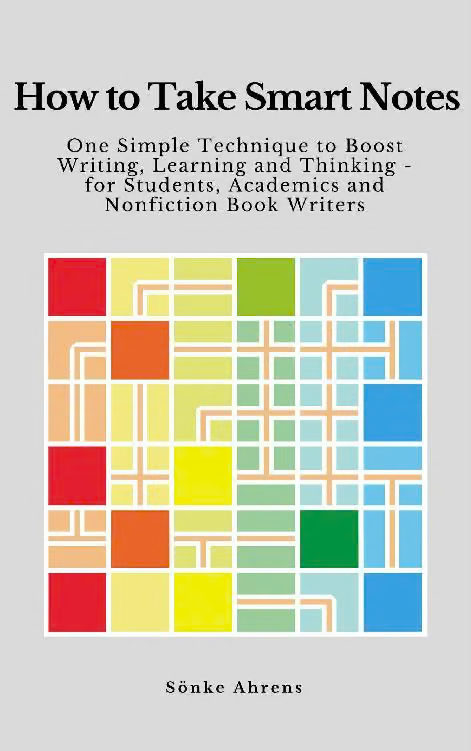 How to Take Smart Notes: One Simple Technique to Boost Writing, Learning and Thinking вЂ“ for Students, Academics and Nonfiction Book Writers