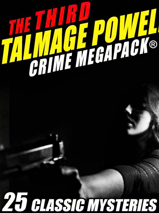 The Third Talmage Powell Crime MEGAPACKв„ў: 25 Classic Mysteries