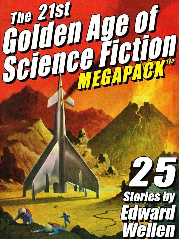 Wellen, Edward - The 21-st Golden Age of Science Fiction Megapack