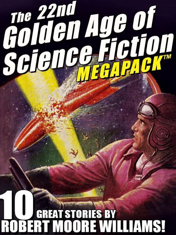 Williams, Robert Moore - The 22-nd Golden Age of Science Fiction Megapack