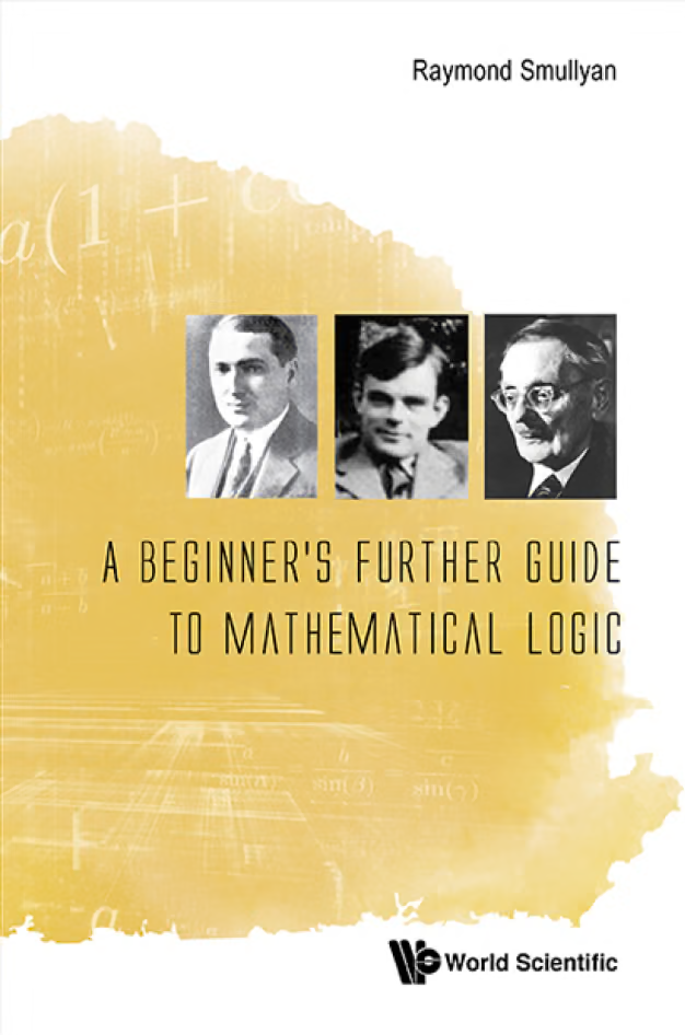 A BeginnerвЂ™s Further Guide To Mathematical Logic