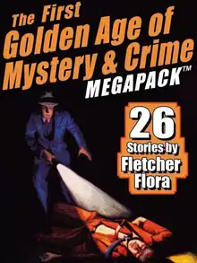 The First Golden Age of Mystery & Crime MEGAPACKв„ў: 26 Stories by Fletcher Flora
