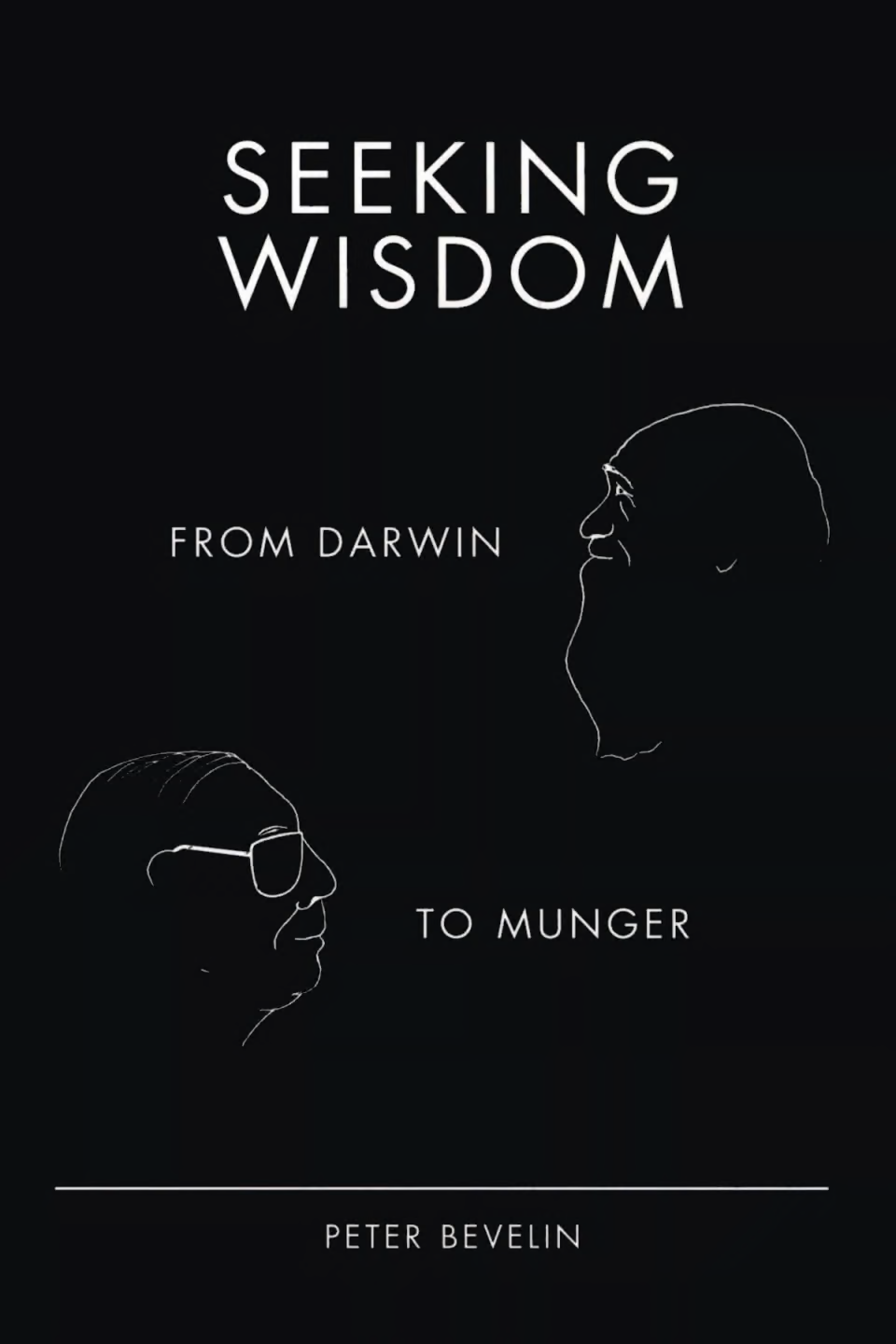 Seeking Wisdom: From Darwin To Munger