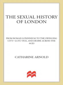 The Sexual History of London: From Roman Londinium to the Swinging City - Lust, Vice, and Desire Across the Ages
