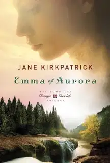 Emma of Aurora: A Clearing in the Wild, A Tendering in the Storm, A Mending at the Edge